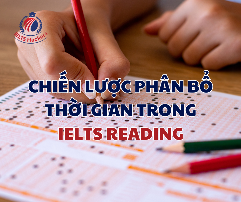 Chiến Lược Phân Bổ Thời Gian Làm Bài IELTS Reading Hiệu Quả