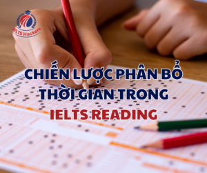 Chiến Lược Phân Bổ Thời Gian Làm Bài IELTS Reading Hiệu Quả