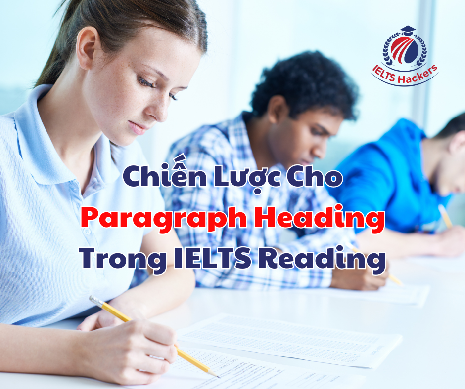 Chiến Lược Cho Paragraph Heading Trong IELTS Reading